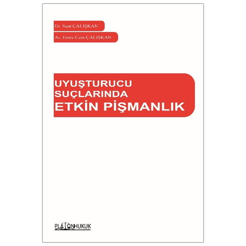 Uyuşturucu Suçlarında Etkin Pişmanlık - Suat Çalışkan, Emre Cem Çalışkan