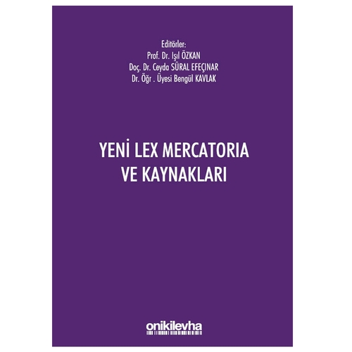 Yeni Lex Mercatoria ve Kaynakları - Bengül Kavlak, Işıl Özkan, Ceyda Süral Efeçınar