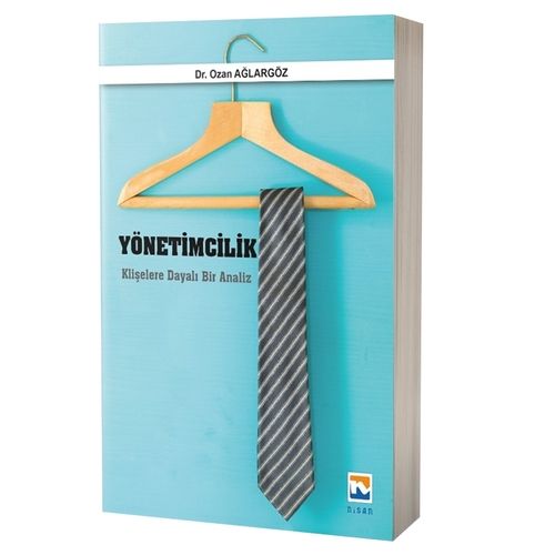 Yönetimcilik Klişelere Dayalı Bir Analiz - Ozan Ağlargöz