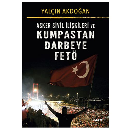 Asker Sivil İlişkileri ve Kumpastan Darbeye FETÖ - Yalçın Akdoğan