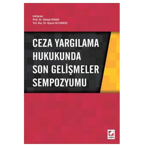 Ceza Yargılama Hukkunda Son Gelişmeler Sempozyumu - Süheyl Donay, Aysun Altunkaş