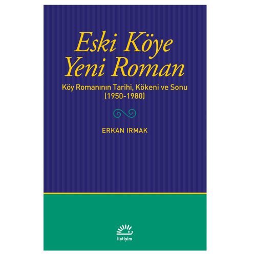 Eski Köye Yeni Roman - Erkan Irmak