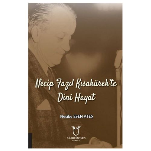 Necip Fazıl Kısakürek\'te Dini Hayat - Nesibe Esen Ateş
