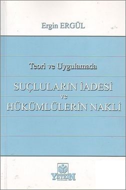 Suçluların İadesi ve Hükümlülerin Nakli - Ergin Ergül