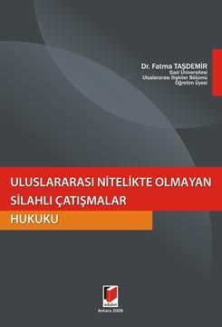 Uluslararası Nitelikte Olmayan Silahlı Çatışmalar Hukuku - Fatma Taşdemir