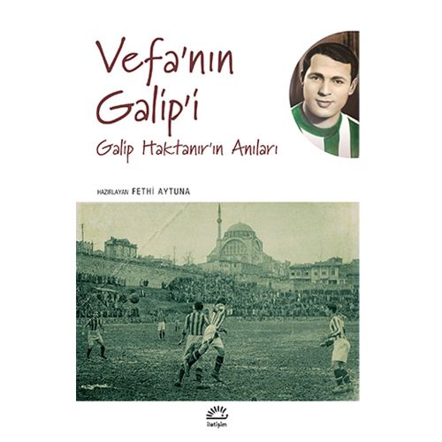 Vefa\'nın Galip\'i Galip Haktanır’ın Anıları - Fethi Aytuna