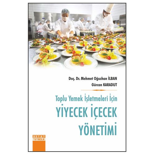 Toplu Yemek İşletmeleri İçin Yiyecek İçecek Yönetimi - M. Oğuzhan İlban, Gürcan Karadut