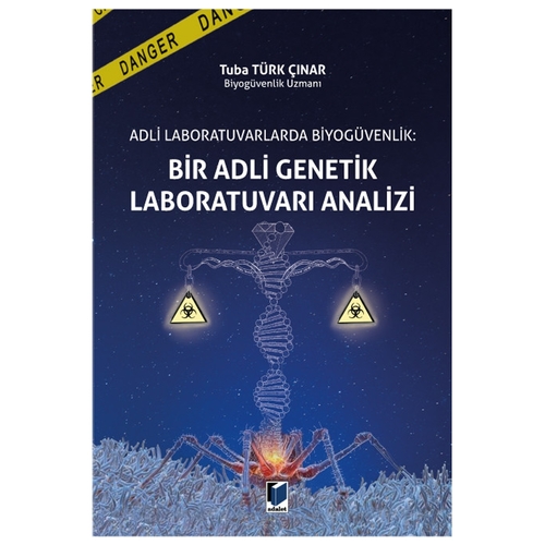 Adli Laboratuvarlarda Biyogüvenlik: Bir Adli Genetik Laboratuvarı Analizi - Tuba Türk Çınar