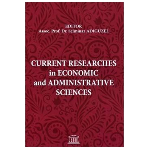 Curent Researches in Economic and Administrative - Selminaz Adıgüzel