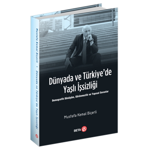 Dünyada ve Türkiye’de Yaşlı İşsizliği - Mustafa Kemal Biçerli