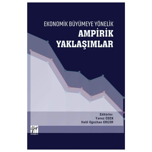 Ekonomik Büyümeye Yönelik Ampirik Yaklaşımlar - Yavuz Özek, Halil Oğuzhan Ergür