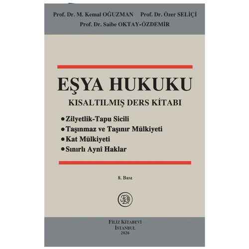 Eşya Hukuku Kısaltılmış Ders Kitabı - Kemal Oğuzman, Özer Seliçi, Saibe Oktay Özdemir