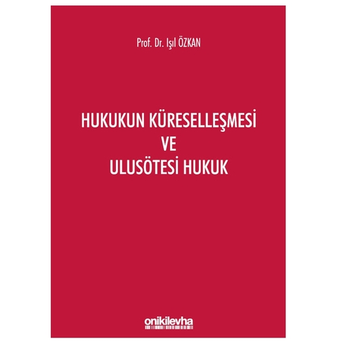 Hukukun Küreselleşmesi ve Ulusötesi Hukuk - Işıl Özkan