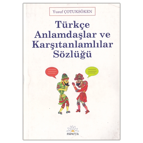 Kelepir Ürün İadesizdir - Türkçe Anlamdaşlar ve Karşıtanlamlılar Sözlüğü - Yusuf Çotuksöken