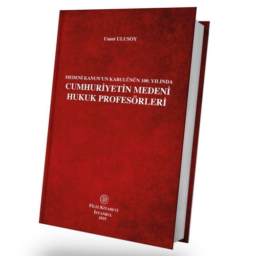 Medeni Kanun\'un Kabulünün 100. Yılında Cumhuriyetin Medeni Hukuk Profesörleri - Umut Ulusoy