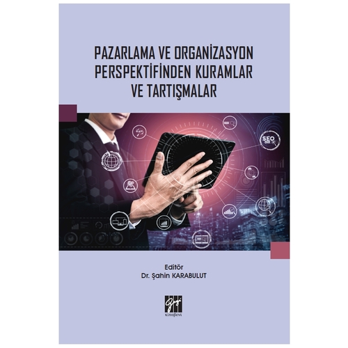 Pazarlama ve Organizasyon Perspektifinden Kuramlar ve Tartışmalar - Şahin Karabulut