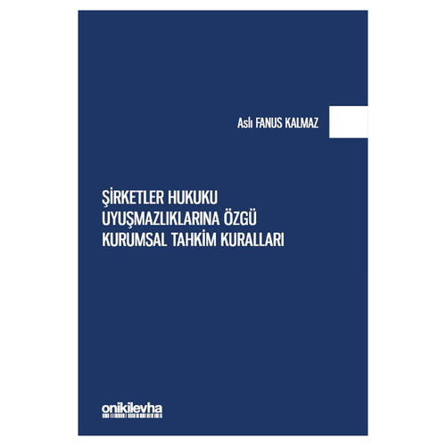Şirketler Hukuku Uyuşmazlıklarına Özgü Kurumsal Tahkim Kuralları - Aslı Fanus Kalmaz