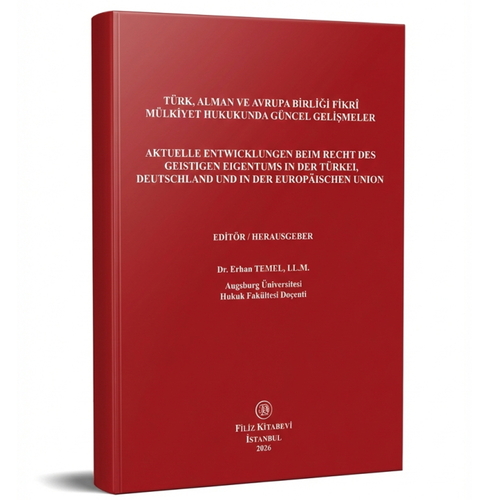 Türk, Alman ve Avrupa Birliği Fikri Mülkiyet Hukukunda Güncel Gelişmeler - Erhan Temel