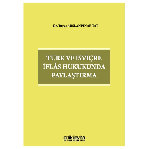 Türk ve İsviçre İflas Hukukunda Paylaştırma - Tuğçe Arslanpınar Tat