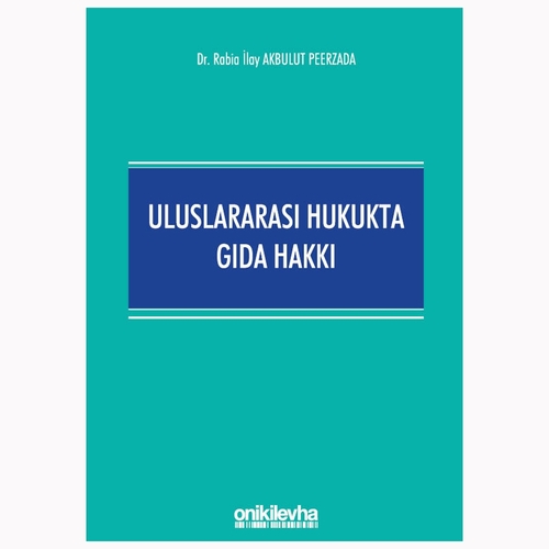 Uluslararası Hukukta Gıda Hakkı - Rabia İlay Akbulut Peerzada
