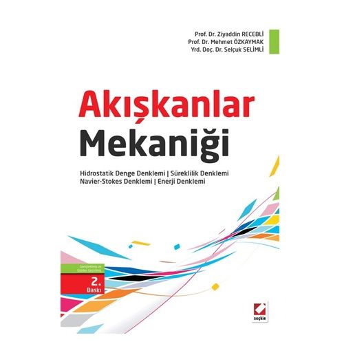 Akışkanlar Mekaniği - Ziyaddin Recebli, Mehmet Özkaymak, Selçuk Selimli