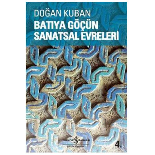 Batıya Göçün Sanatsal Evreleri - Doğan Kuban