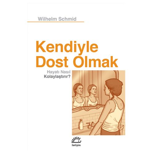 Kendiyle Dost Olmak Hayatı Nasıl Kolaylaştırır? - Wilhelm Schmid