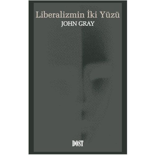 Liberalizmin İki Yüzü - John Gray