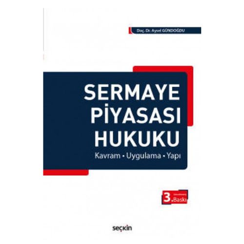 Sermaye Piyasası Hukuku Kavram, Uygulama, Yapı - Aysel Gündoğdu