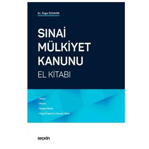 Sınai Mülkiyet Kanunu El Kitabı - Özge Özşahin