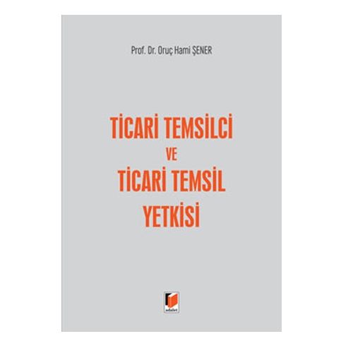 Ticari Temsilci ve Ticari Temsil Yetkisi - Oruç Hami Şener
