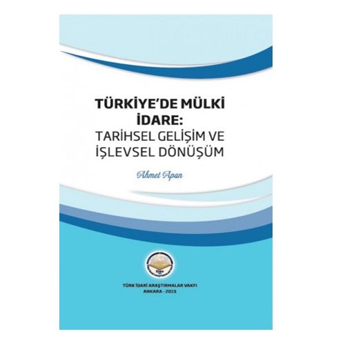 Türkiye\'de Mülki İdare: Tarihsel Gelişim ve İşlevsel Dönüşüm - Ahmet Apan