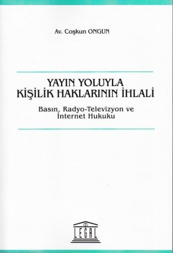 Yayın Yoluyla Kişilik Haklarının İhlali - Coşkun Ongun