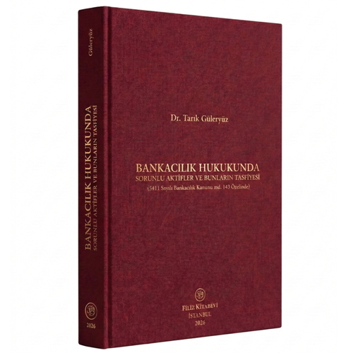 Bankacılık Hukukunda Sorunlu Aktifler ve Bunların Tasfiyesi - Tarık Güleryüz