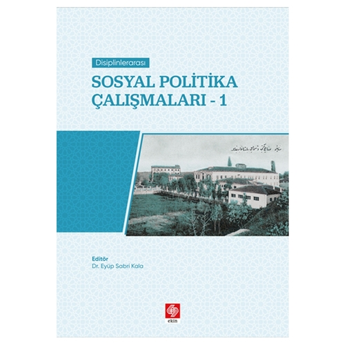 Disiplinlerarası Sosyal Politika Çalışmaları 1 - Eyüp Sabri Kala