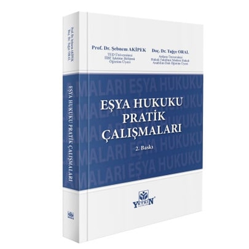 Eşya Hukuku Pratik Çalışmaları - Şebnem Akipek, Tuğçe Oral