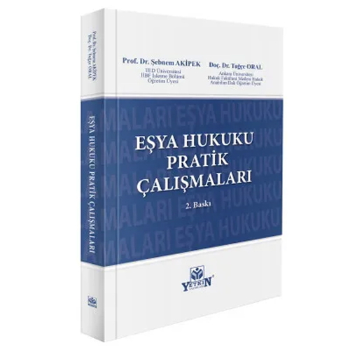 Eşya Hukuku Pratik Çalışmaları - Şebnem Akipek, Tuğçe Oral