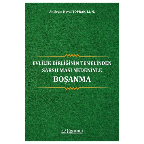 Evlilik Birliğinin Temelinden Sarsılması Nedeniyle Boşanma - Erçin Heval Toprak