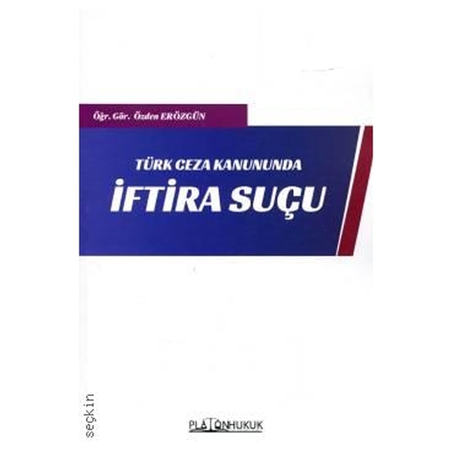 Türk Ceza Kanununda İftira Suçu - Özden Erözgün