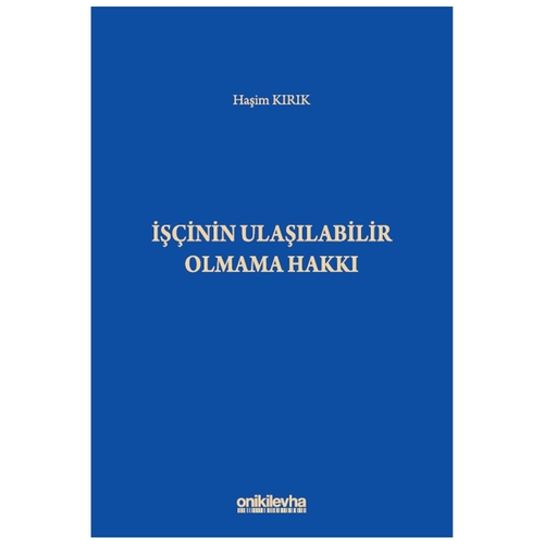 İşçinin Ulaşılabilir Olmama Hakkı - Haşim Kırık