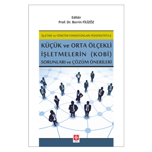 Küçük ve Orta Ölçekli İşletmelerin (KOBİ) Sorunları ve Çözüm Önerileri - Berrin Filizöz