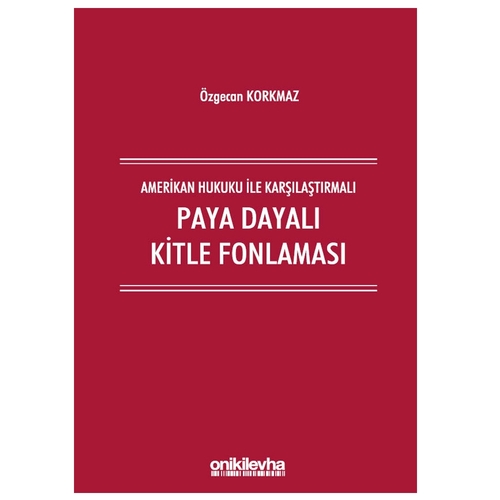 Amerikan Hukuku İle Karşılaştırmalı Paya Dayalı Kitle Fonlaması - Özgecan Korkmaz