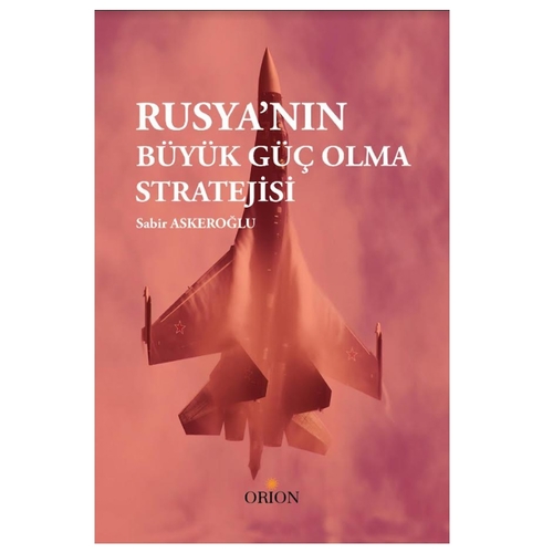 Rusya\'nın Büyük Güç Olma Stratejisi - Sabir Askeroğlu