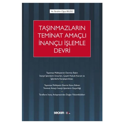 Taşınmazların Teminat Amaçlı İnançlı İşlemle Devri - İbrahim Oğuz Bilgili