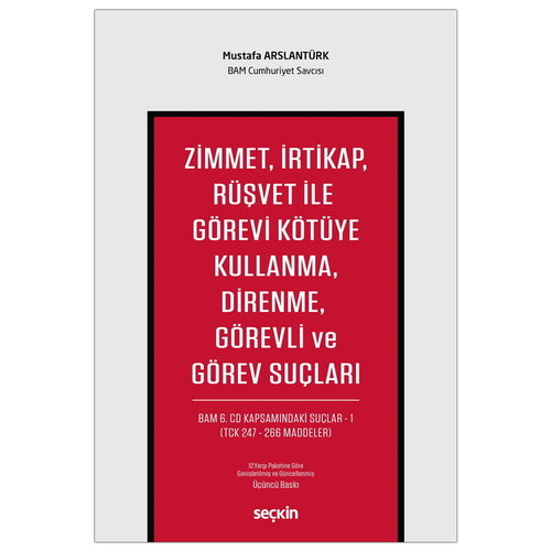 Zimmet, İrtikap, Rüşvet ile Görevi Kötüye Kullanma, Direnme, Görevli ve Görev Suçları - Mustafa Arslantürk