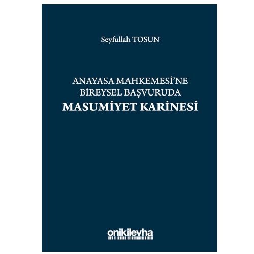 Anayasa Mahkemesi\'ne Bireysel Başvuruda Masumiyet Karinesi - Seyfullah Tosun