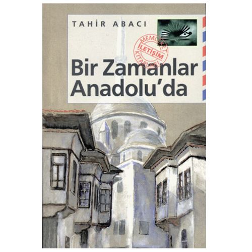 Bir Zamanlar Anadolu\'da - Tahir Abacı