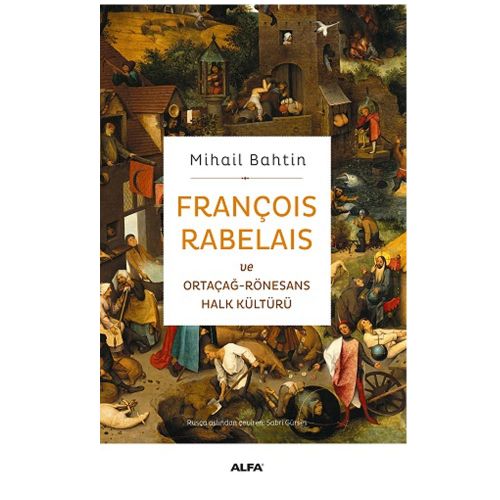 François Rabelais ve Ortaçağ Rönesans Halk Kültürü - Mihail Bahtin