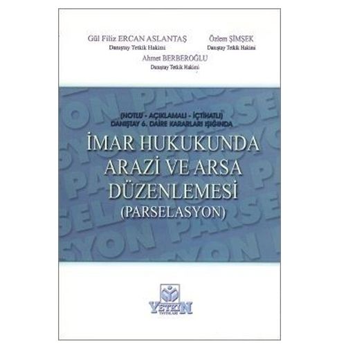 İmar Hukukunda Arazi ve Arsa Düzenlemesi (Parselasyon) - Gül Filiz Ercan Aslantaş, Özlem Şimşek, Ahmet Berberoğlu