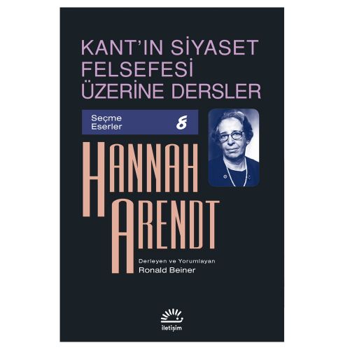 Kant\'ın Siyaset Felsefesi Üzerine Dersler - Hannah Arendt, Ronald Beiner